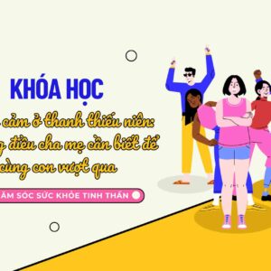 Trầm cảm ở thanh thiếu niên: Những điều cha mẹ cần biết để cùng con vượt qua